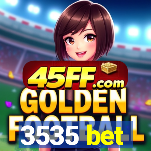 3535 bet